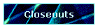 Closeouts